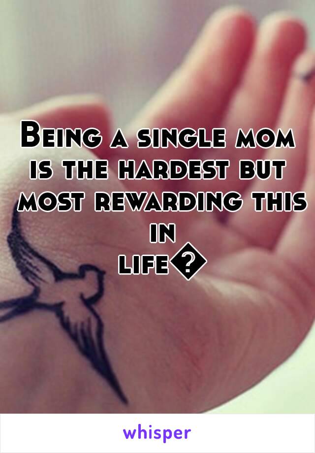 Being a single mom is the hardest but  most rewarding this in life💜