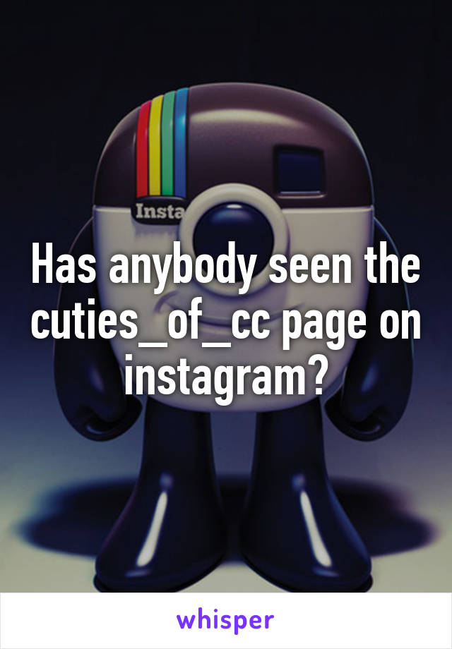 Has anybody seen the cuties_of_cc page on instagram?