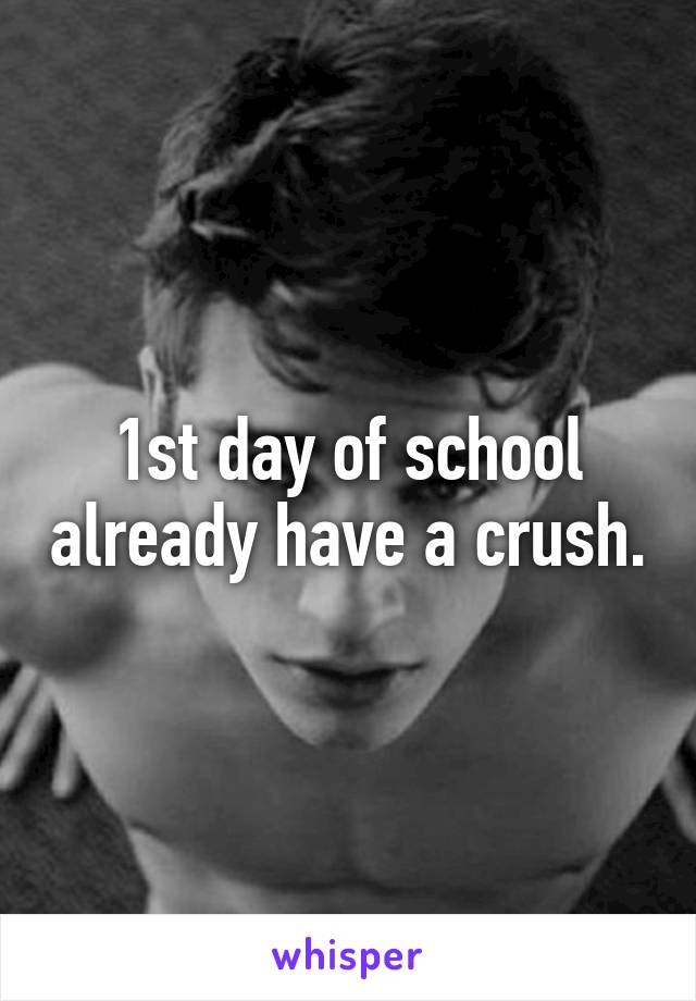 1st day of school already have a crush.