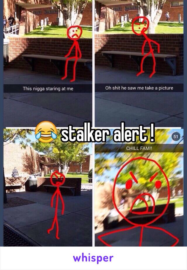 😂 stalker alert ! 