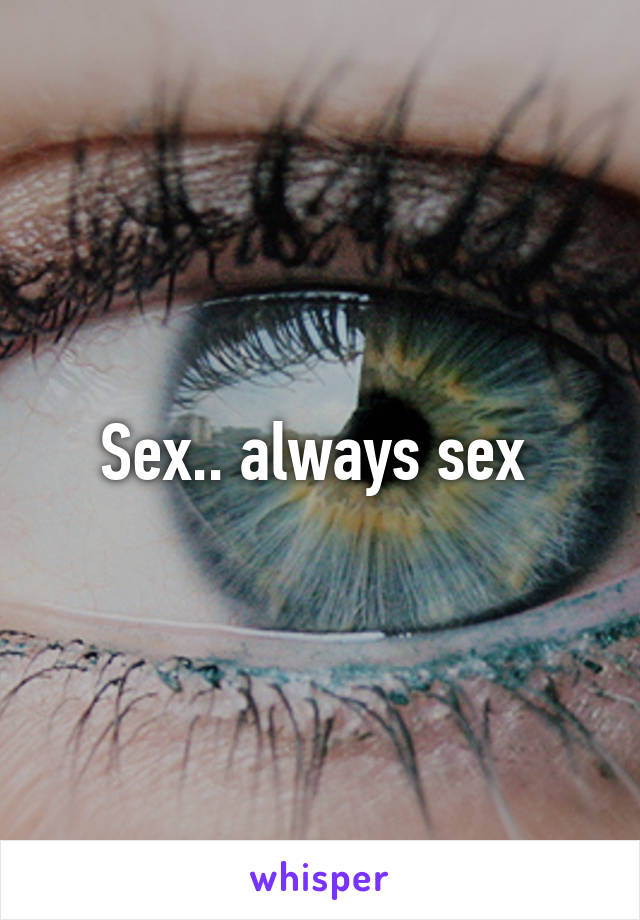 Sex.. always sex 