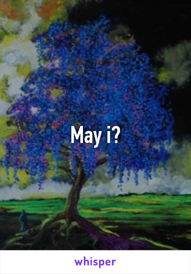 May i?