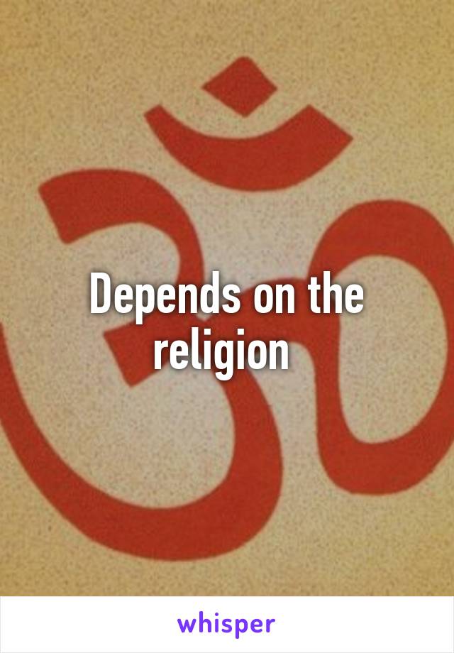 Depends on the religion 