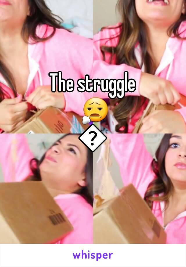 The struggle 😧😧