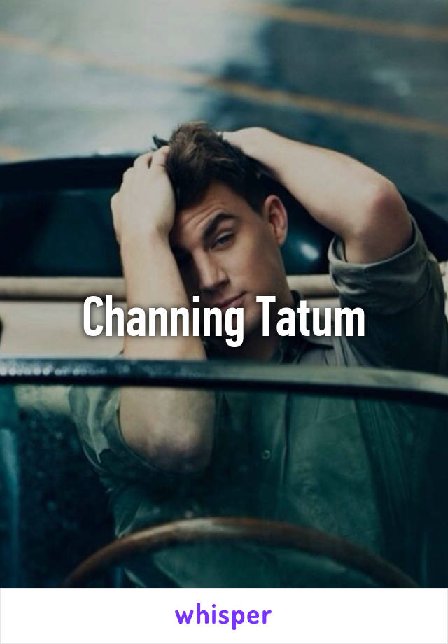 Channing Tatum