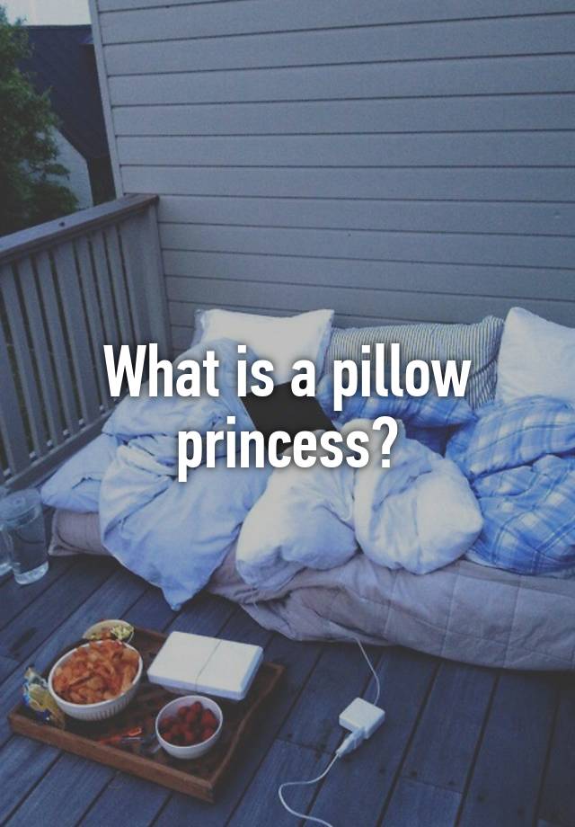 what-is-a-pillow-princess