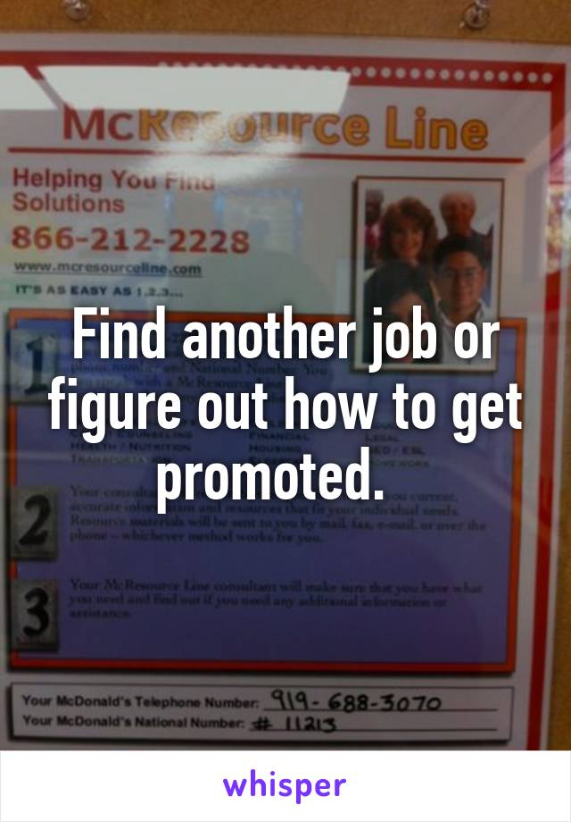 Find another job or figure out how to get promoted.  