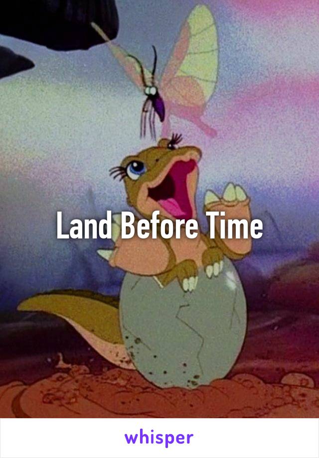 Land Before Time