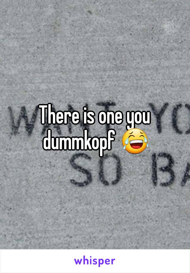 There is one you dummkopf 😂