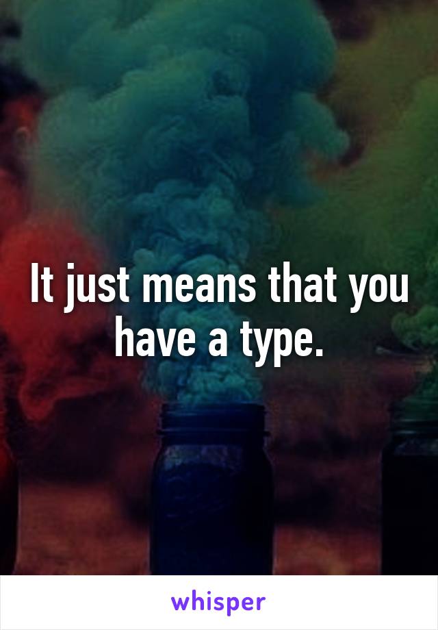 It just means that you have a type.