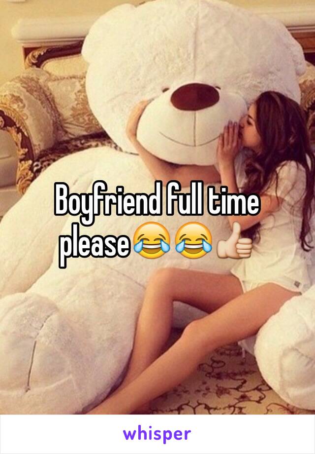 Boyfriend full time please😂😂👍