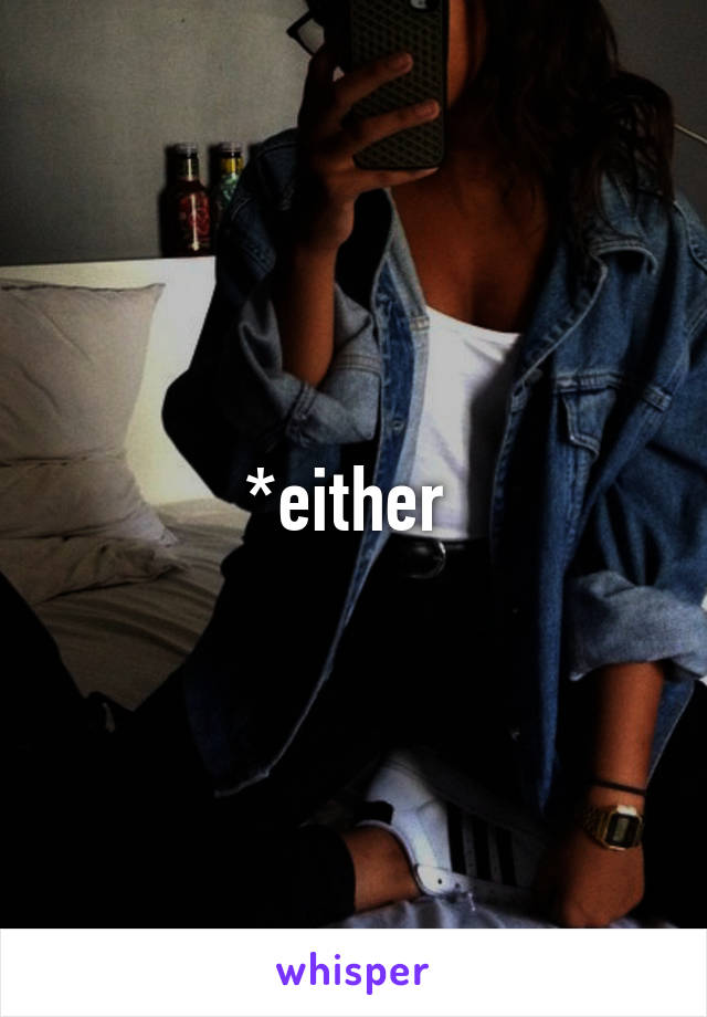 *either 