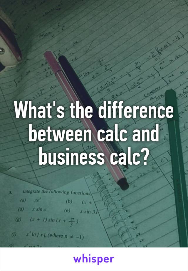 What's the difference between calc and business calc?