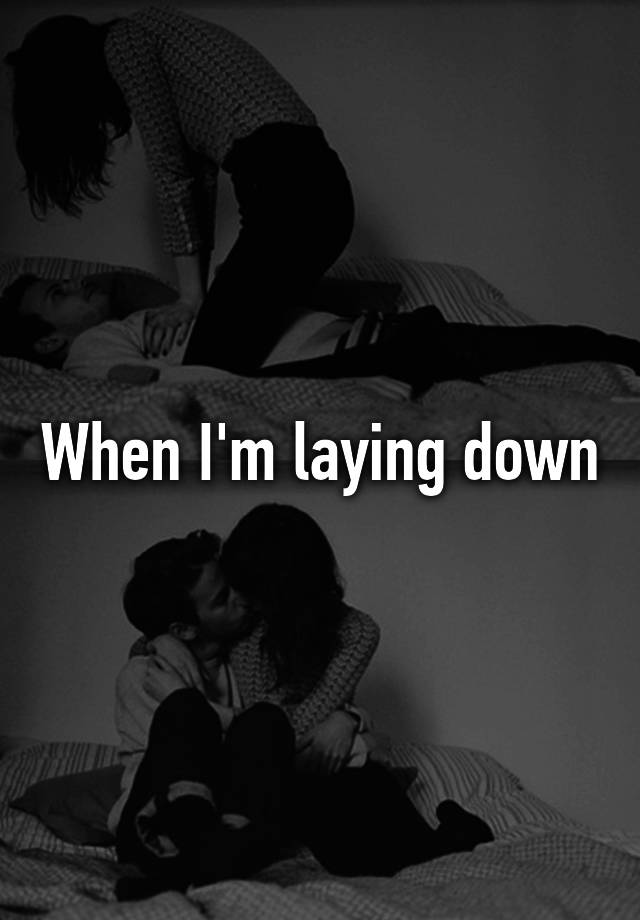 when-i-m-laying-down