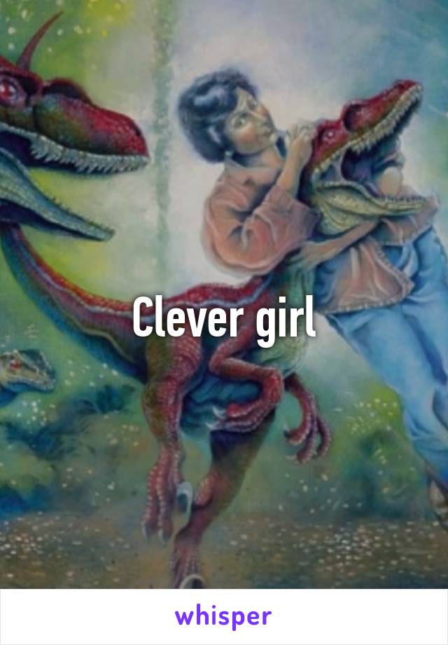 Clever girl