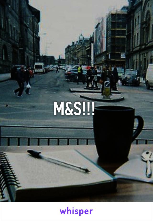 M&S!!! 