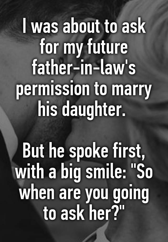 i-was-about-to-ask-for-my-future-father-in-law-s-permission-to-marry