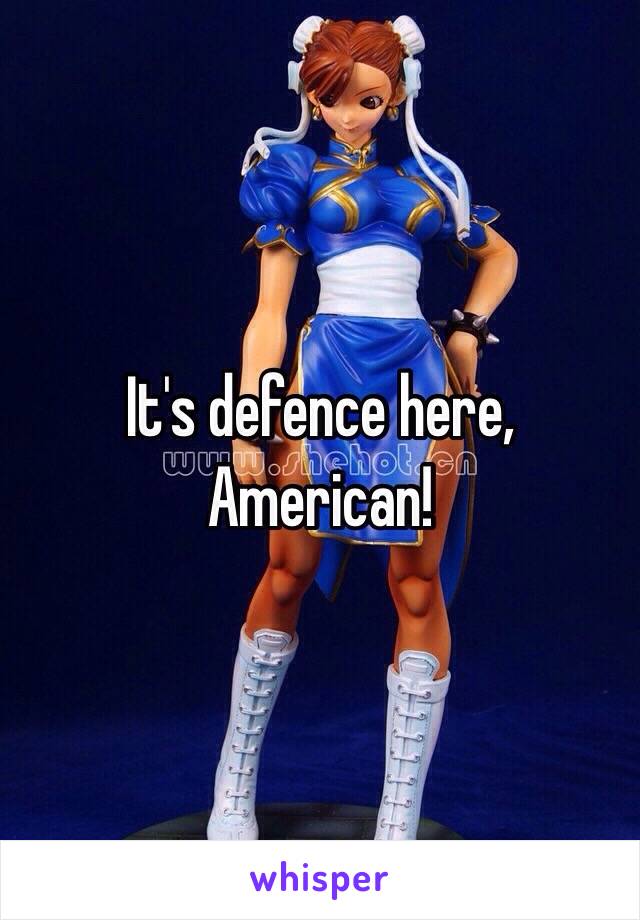 It's defence here, American! 