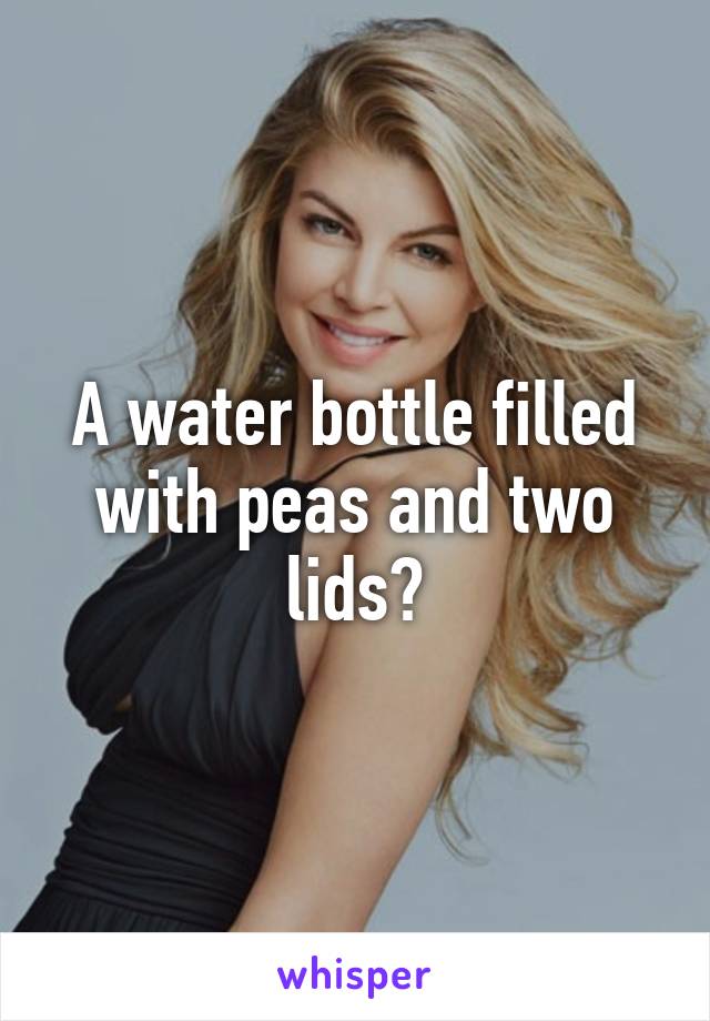 A water bottle filled with peas and two lids?