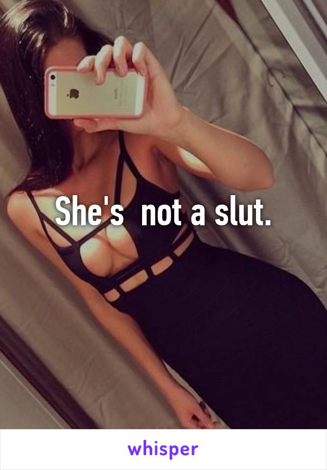 She's  not a slut.
