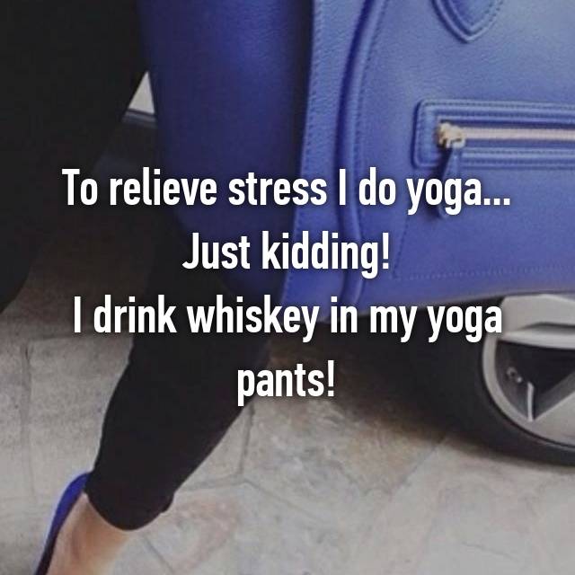 To Reduce Stress, I do Yoga Just Kidding I Drink Wine In My Yoga Pants –  transfer-kingdom