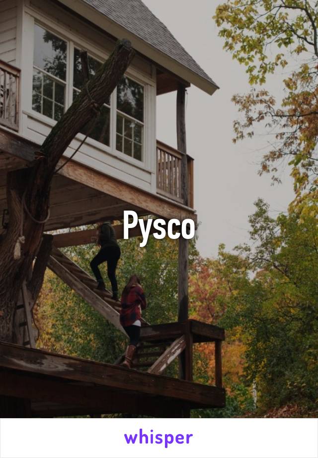 Pysco