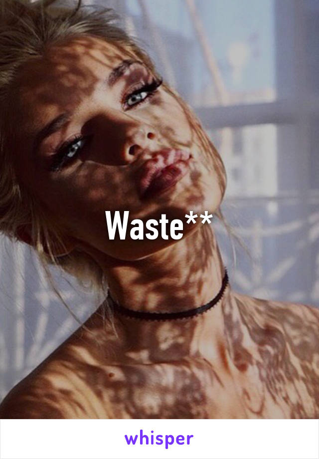 Waste**