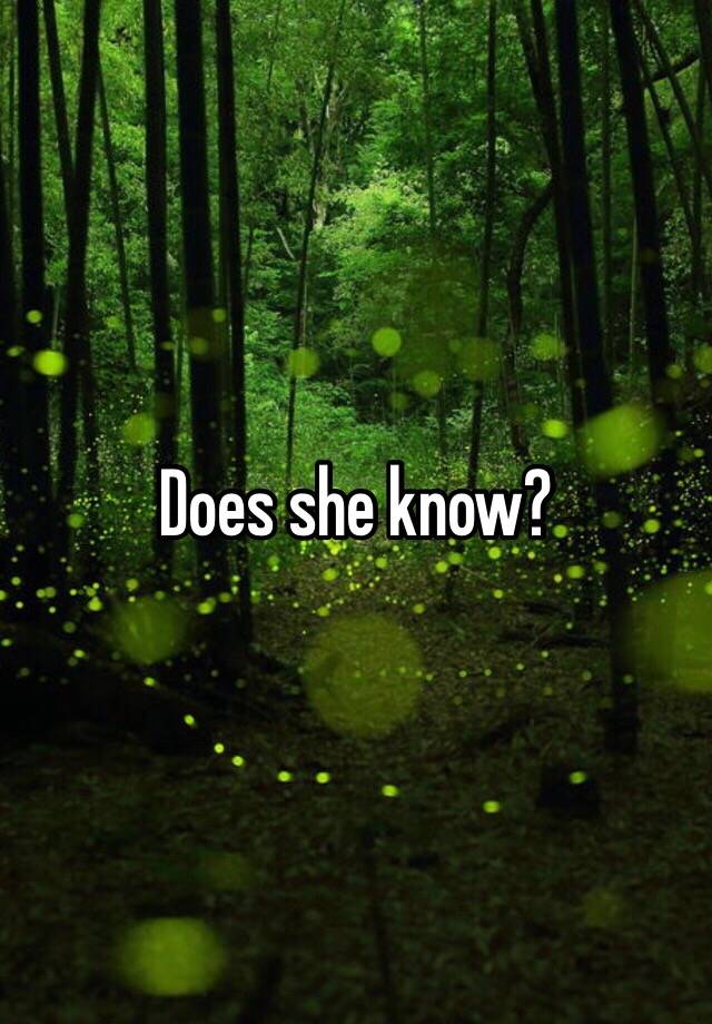 does-she-know