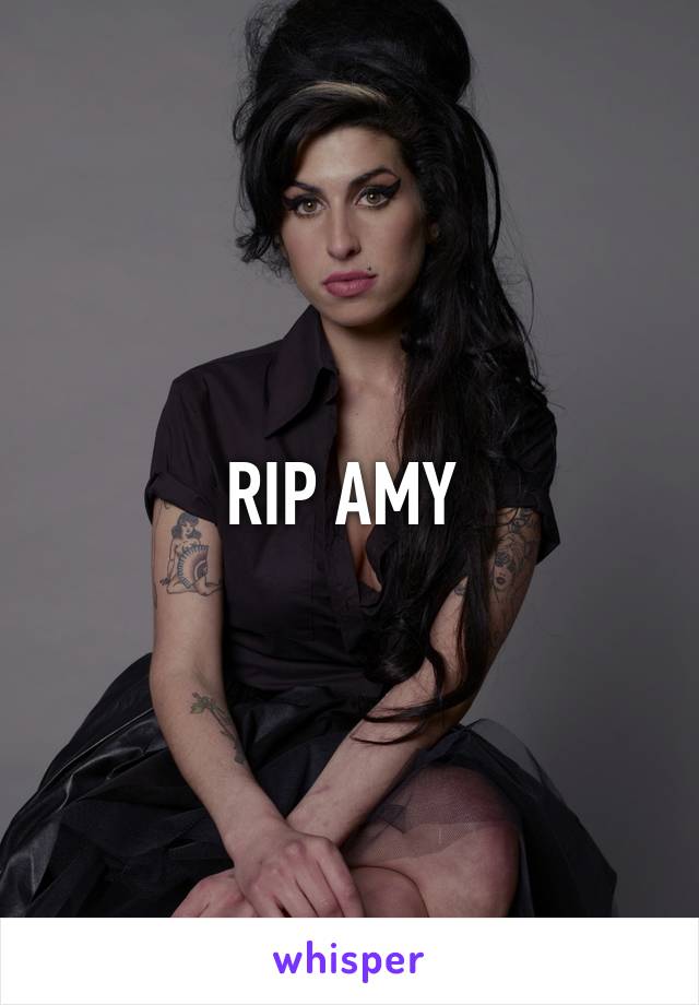 RIP AMY 