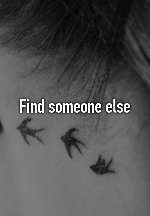 find-someone-else