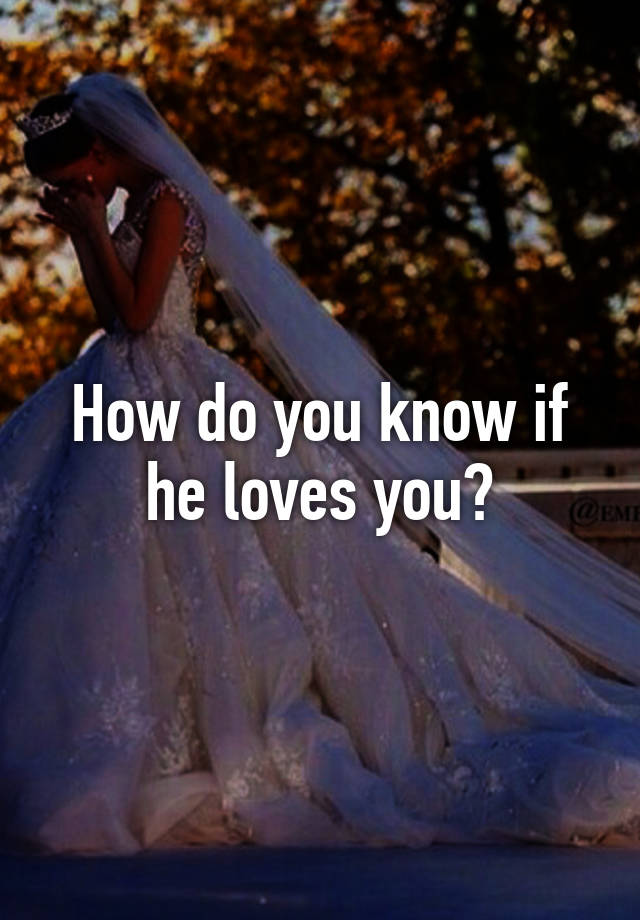 how-do-you-know-if-he-loves-you