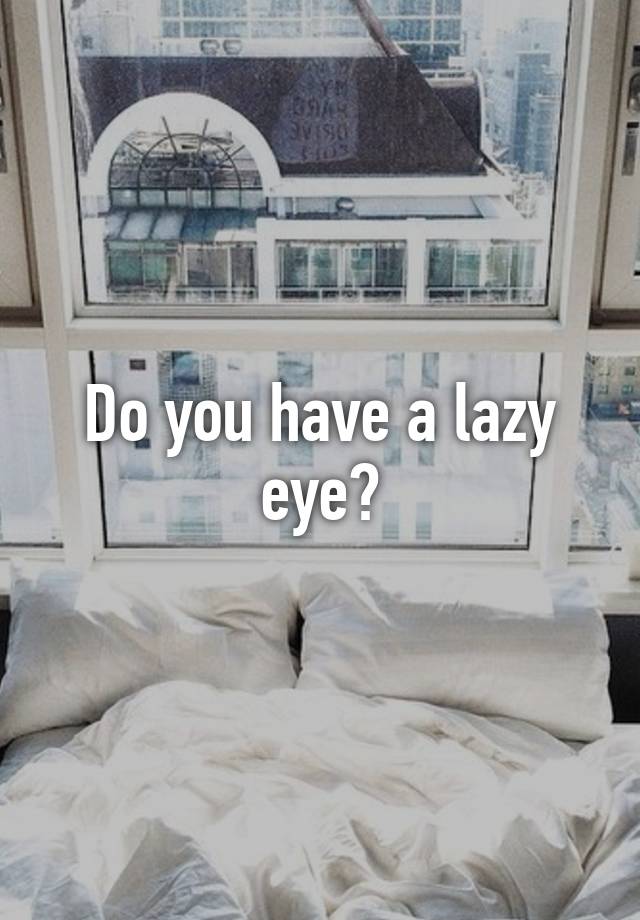 do-you-have-a-lazy-eye