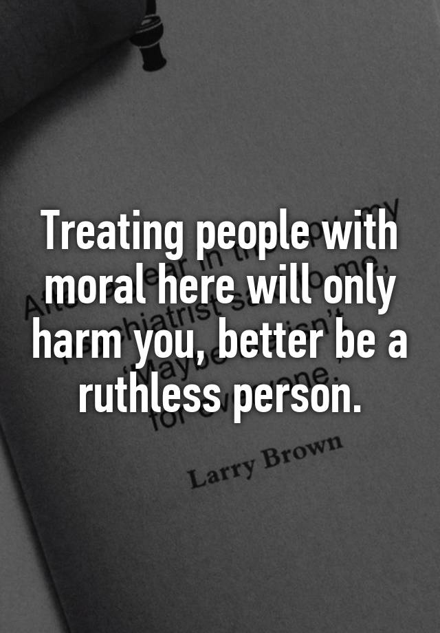 treating-people-with-moral-here-will-only-harm-you-better-be-a