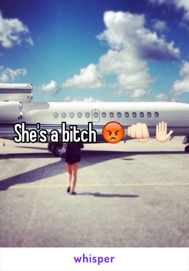 She's a bitch 😡👊🏻✋🏻