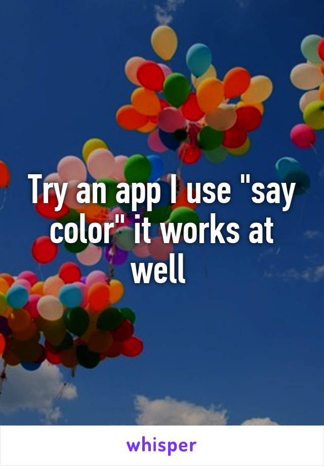 Try an app I use "say color" it works at well 