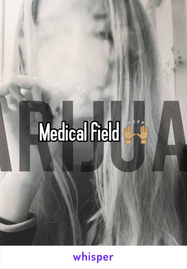 Medical field 🙌🏽