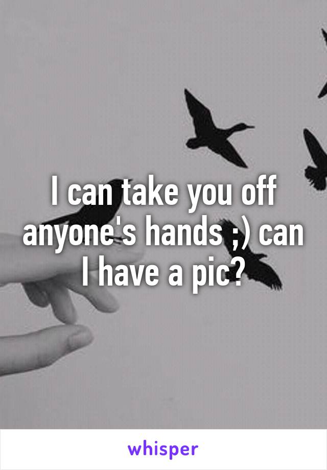 I can take you off anyone's hands ;) can I have a pic?