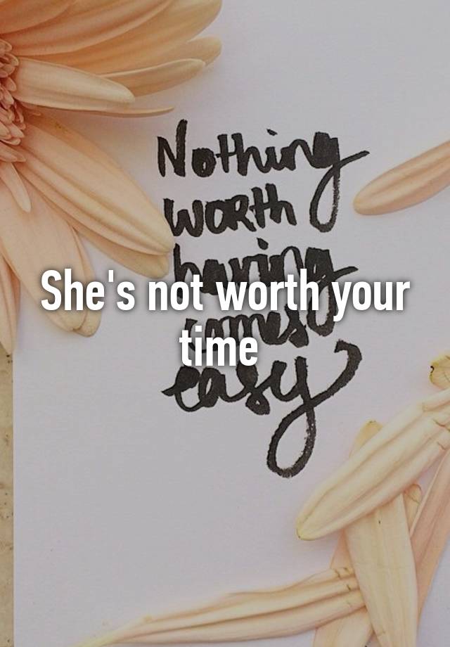 she-s-not-worth-your-time