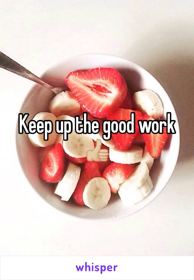 Keep up the good work 👍🏼