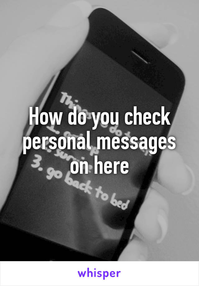 how-do-you-check-personal-messages-on-here