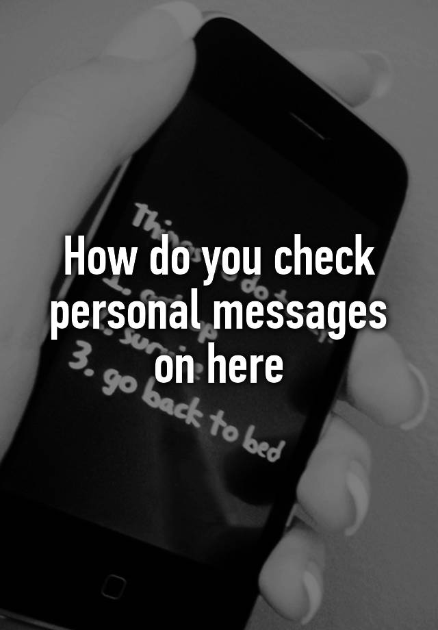 how-do-you-check-personal-messages-on-here