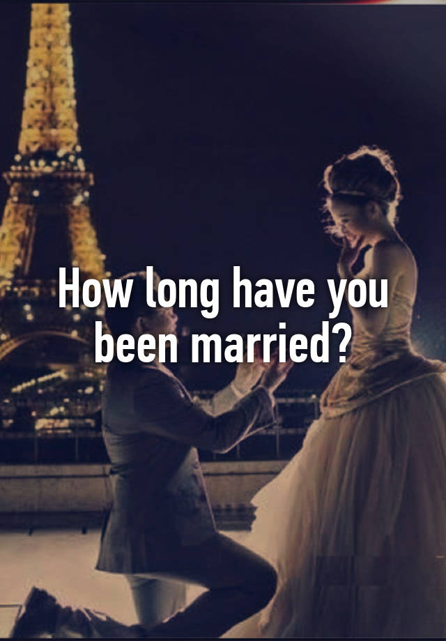 how-long-have-you-been-married