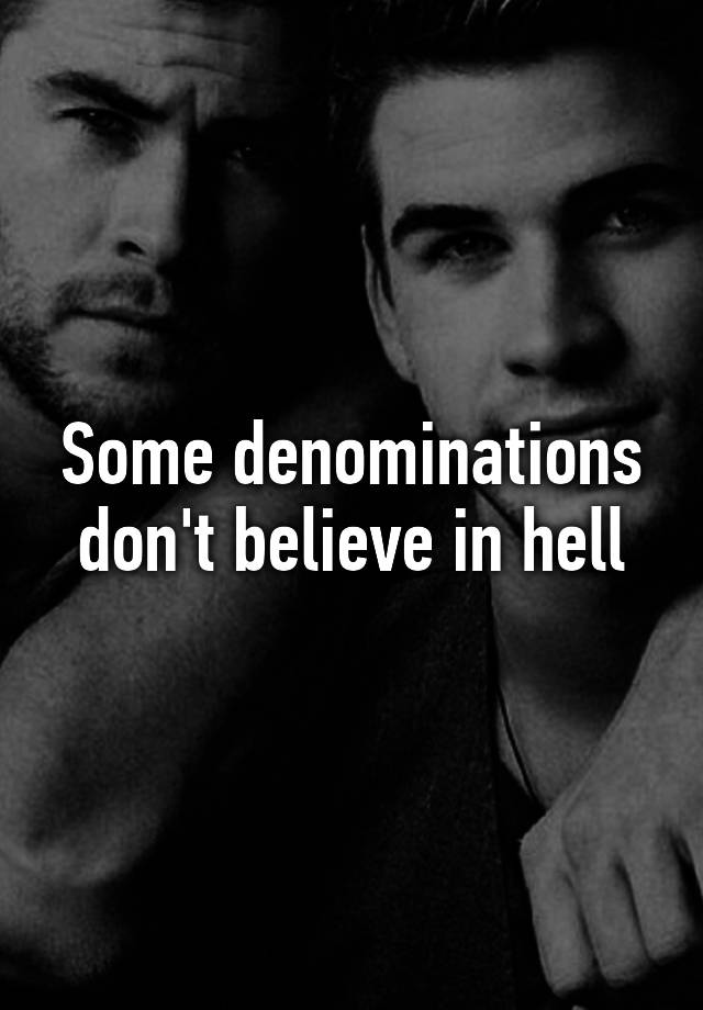 some-denominations-don-t-believe-in-hell