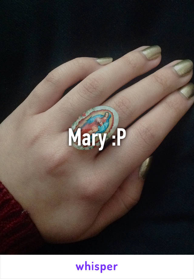 Mary :P