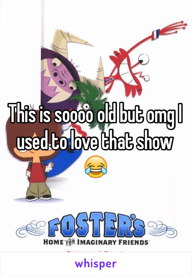 This is soooo old but omg I used to love that show 😂