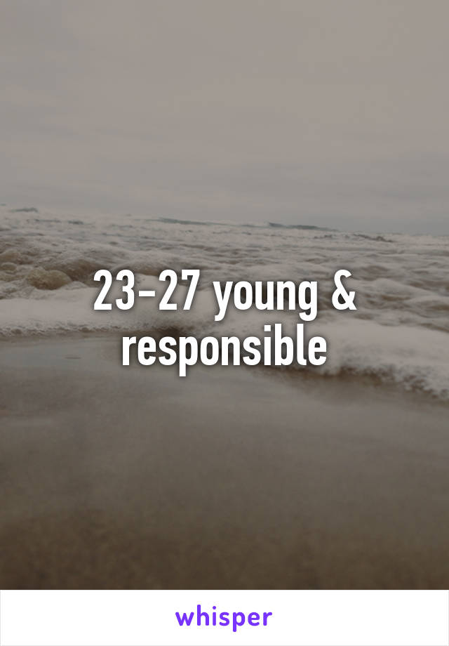 23-27 young & responsible