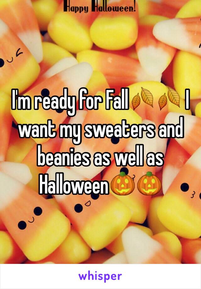 I'm ready for Fall🍂🍂 I want my sweaters and beanies as well as Halloween🎃🎃