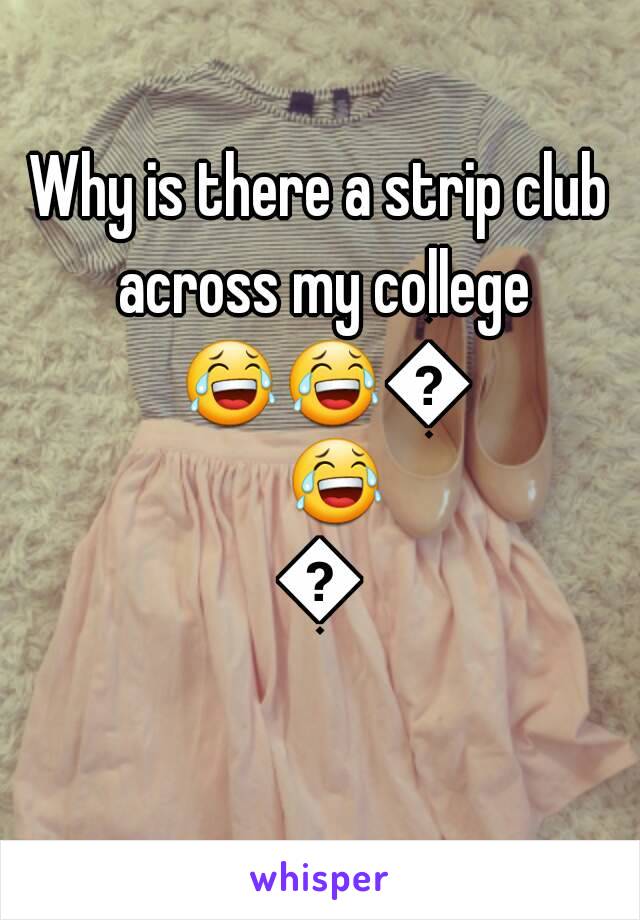 Why is there a strip club across my college 😂😂😂😂😂