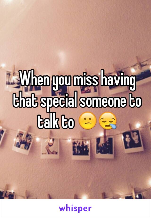 When you miss having that special someone to talk to 😕😪