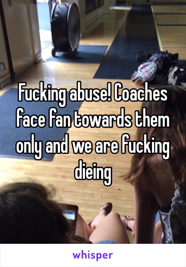 Fucking abuse! Coaches face fan towards them only and we are fucking dieing